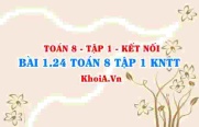 Bài 1.24 SGK Toán 8 tập 1 Kết nối tri thức